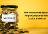 How Investment Banking Helps Companies Raise Capital and Grow investment banking expertise
